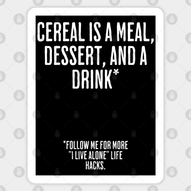 Cereal Is A Meal, Dessert, And a Drink. Funny Life Hacks Sticker by Luxinda